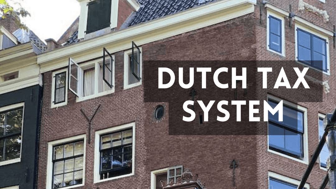 The Dutch Tax System An Overview for Expats and Entrepreneurs Dutch